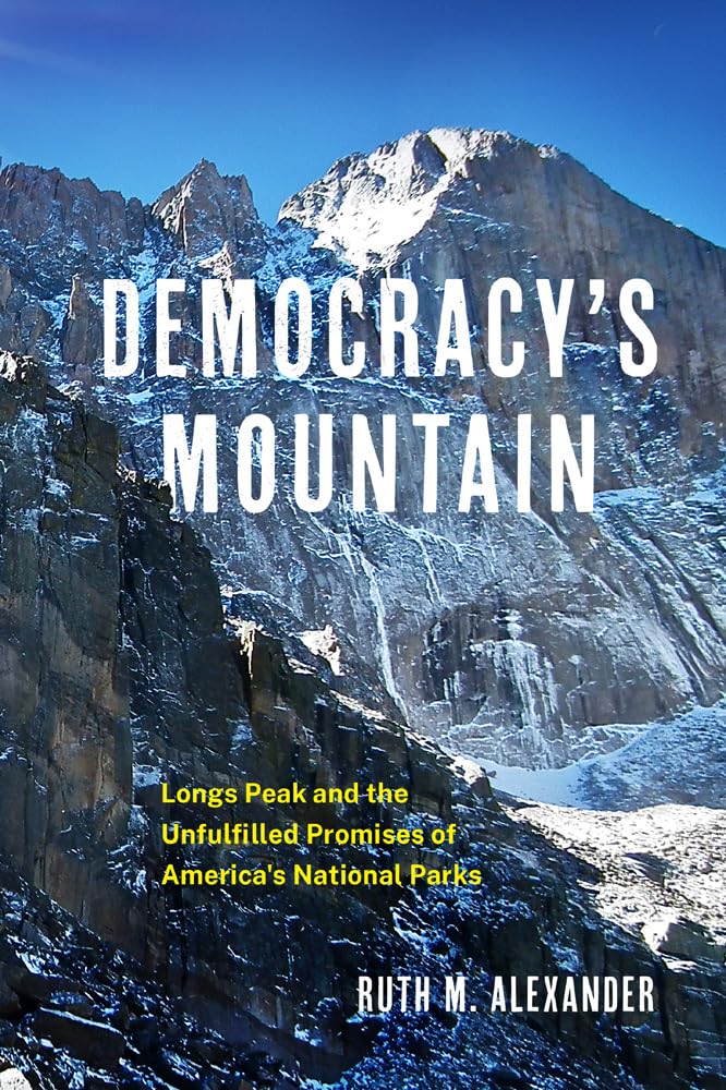 Democracy's Mountain: Longs Peak and the Unfulfilled Promises of America's National Parks