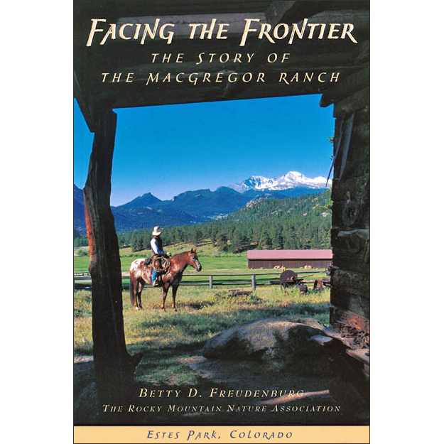 Facing the Frontier:The Story of The MacGregor Ranch