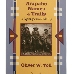 Arapaho Names & Trails: A Report of a 1914 Pack Trip