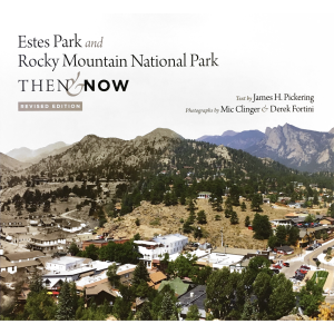 Estes Park and Rocky Mountain National Park - Then & Now